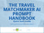 The Travel Matchmaker AI Prompt Handbook